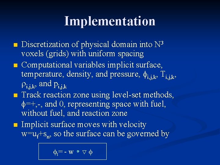 Implementation n n Discretization of physical domain into N 3 voxels (grids) with uniform