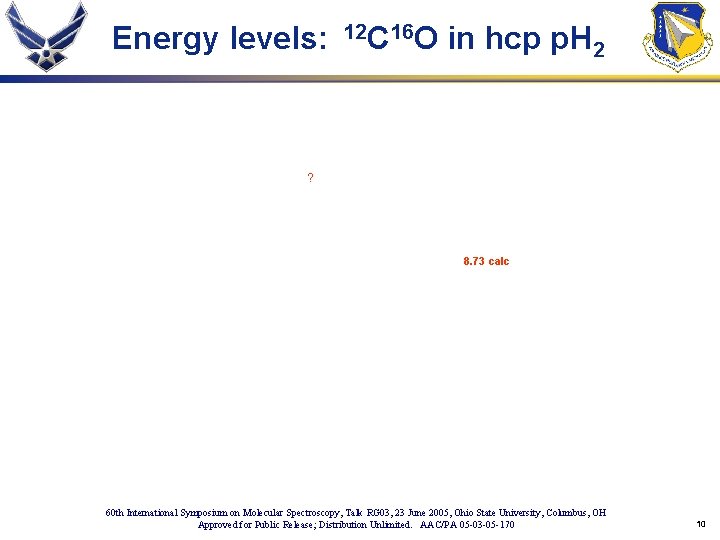 Energy levels: 12 C 16 O in hcp p. H 2 ? 8. 73