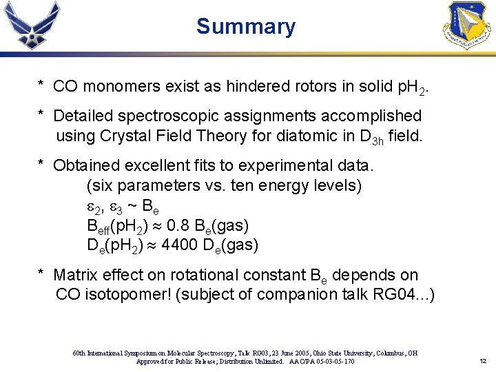 Summary * CO monomers exist as hindered rotors in solid p. H 2. *