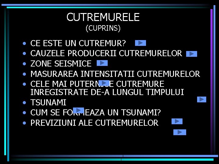 CUTREMURELE (CUPRINS) • • • CE ESTE UN CUTREMUR? CAUZELE PRODUCERII CUTREMURELOR ZONE SEISMICE