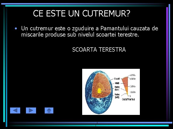 CE ESTE UN CUTREMUR? • Un cutremur este o zguduire a Pamantului cauzata de