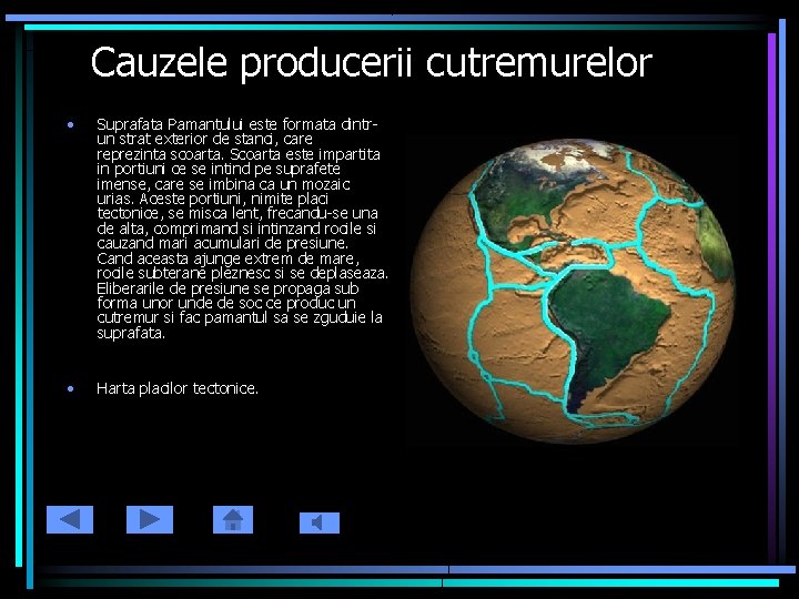 Cauzele producerii cutremurelor • Suprafata Pamantului este formata dintrun strat exterior de stanci, care