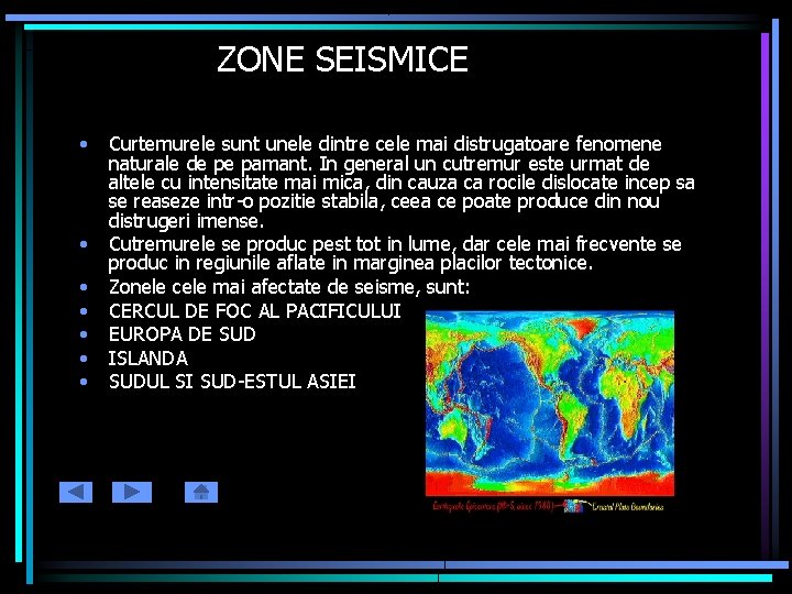 ZONE SEISMICE • • Curtemurele sunt unele dintre cele mai distrugatoare fenomene naturale de