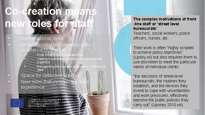 Co-creation means new roles for staff • • New relational skills Understanding and working