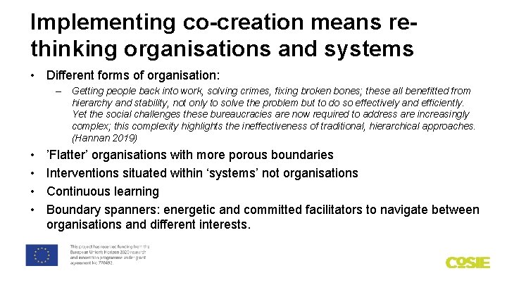 Implementing co-creation means rethinking organisations and systems • Different forms of organisation: – Getting