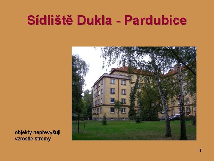 Sídliště Dukla - Pardubice objekty nepřevyšuji vzrostlé stromy 14 