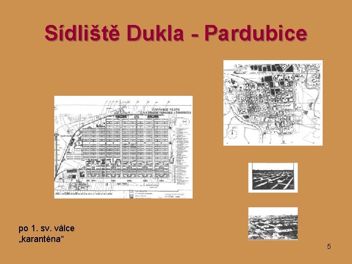 Sídliště Dukla - Pardubice po 1. sv. válce „karanténa“ 5 