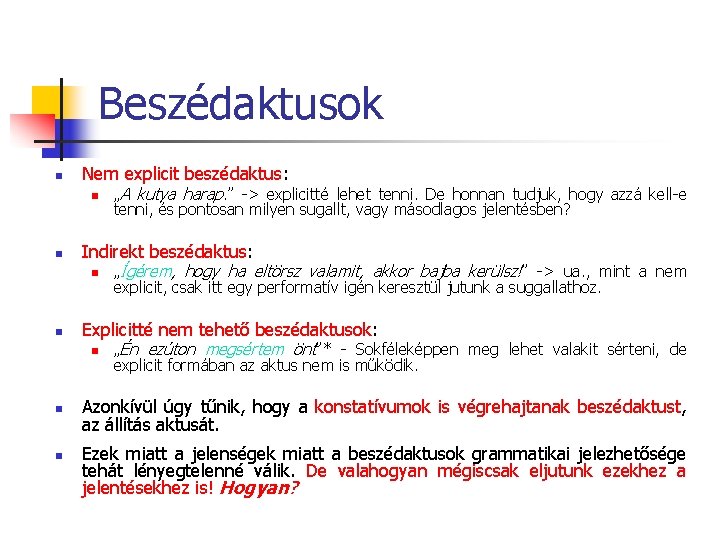 Beszédaktusok n Nem explicit beszédaktus: n n Indirekt beszédaktus: n n n „Ígérem, hogy