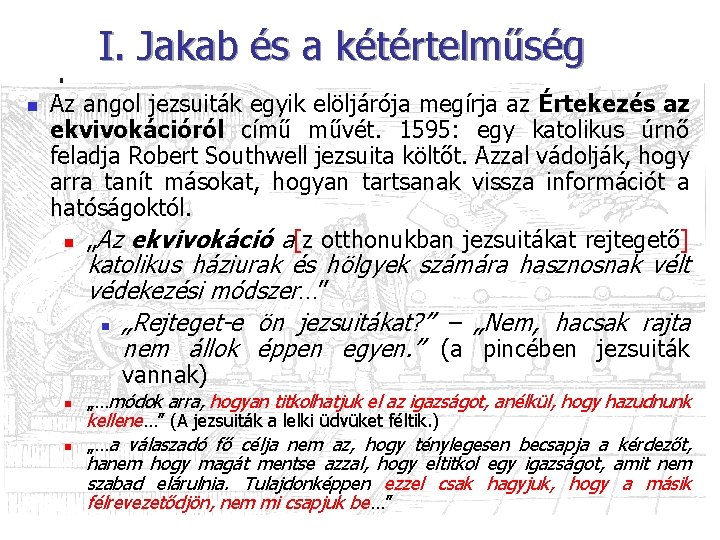 I. Jakab és a kétértelműség n Az angol jezsuiták egyik elöljárója megírja az Értekezés I. Jakab és a kétértelműség n Az angol jezsuiták egyik elöljárója megírja az Értekezés