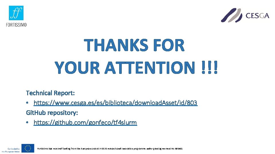THANKS FOR YOUR ATTENTION !!! Technical Report: • https: //www. cesga. es/es/biblioteca/download. Asset/id/803 Git.