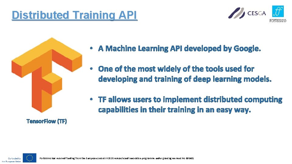 Distributed Training API • A Machine Learning API developed by Google. • One of