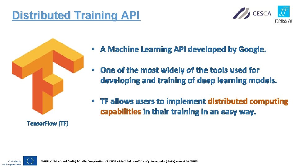 Distributed Training API • A Machine Learning API developed by Google. • One of