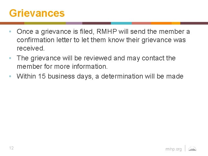 Grievances • Once a grievance is filed, RMHP will send the member a confirmation