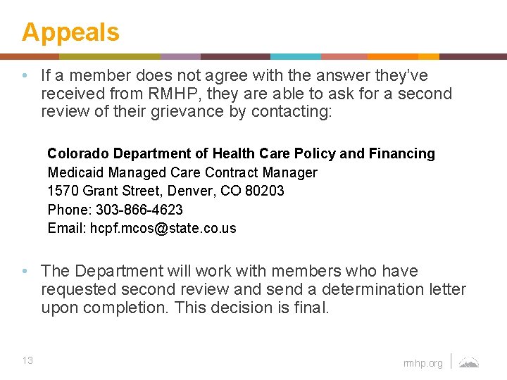 Appeals • If a member does not agree with the answer they’ve received from