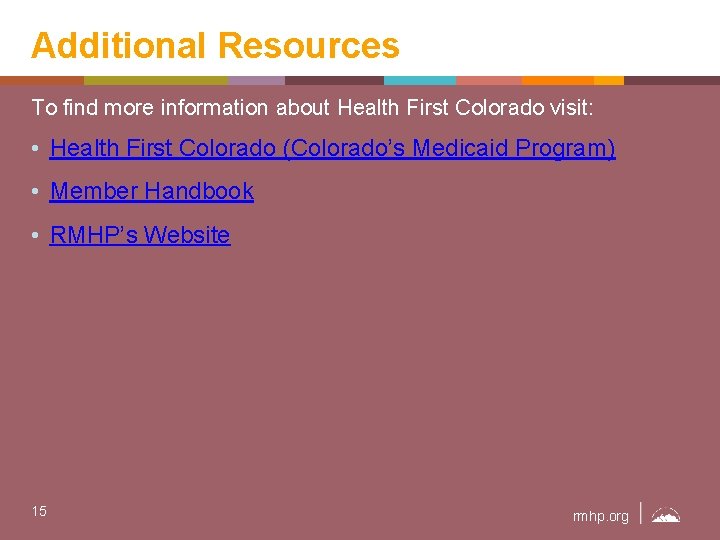 Additional Resources To find more information about Health First Colorado visit: • Health First