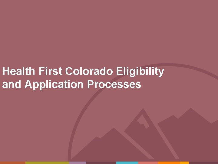Health First Colorado Eligibility and Application Processes 