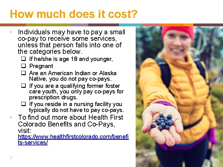 How much does it cost? • Individuals may have to pay a small co-pay