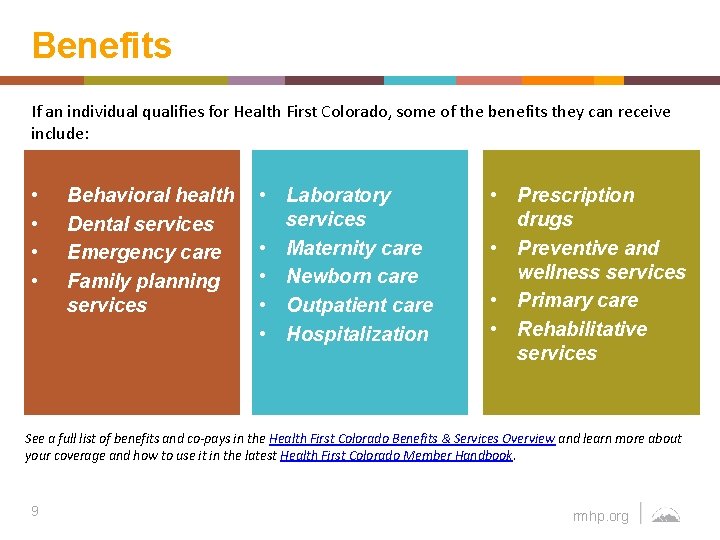 Benefits If an individual qualifies for Health First Colorado, some of the benefits they