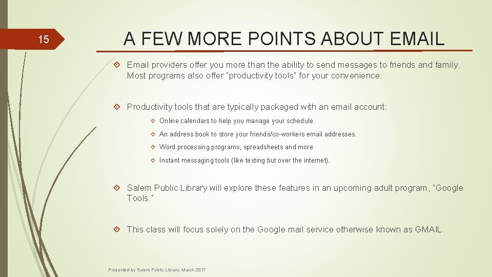 15 A FEW MORE POINTS ABOUT EMAIL Email providers offer you more than the