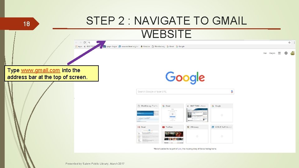 18 STEP 2 : NAVIGATE TO GMAIL WEBSITE Type www. gmail. com into the