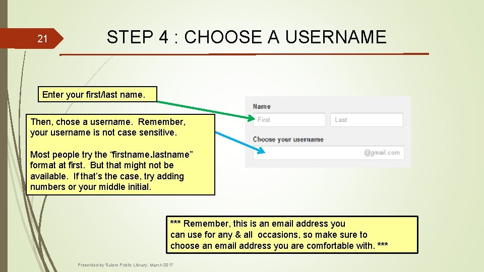 21 STEP 4 : CHOOSE A USERNAME Enter your first/last name. Then, chose a