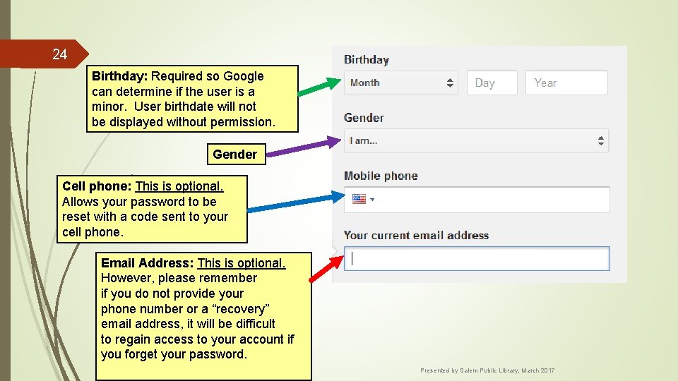 24 Birthday: Required so Google can determine if the user is a minor. User