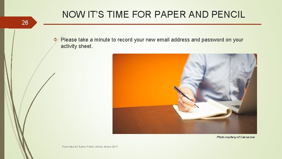 26 NOW IT’S TIME FOR PAPER AND PENCIL Please take a minute to record