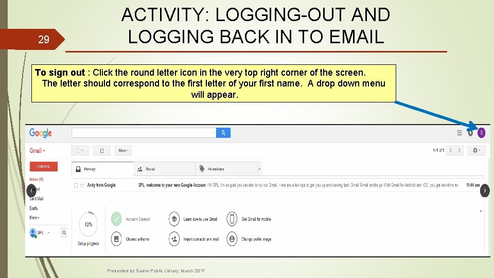 29 ACTIVITY: LOGGING-OUT AND LOGGING BACK IN TO EMAIL To sign out : Click