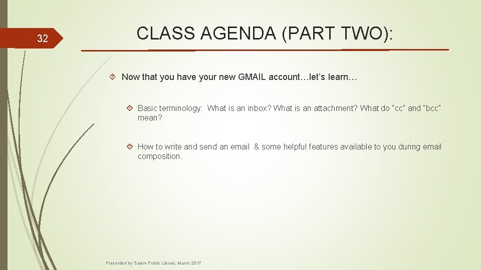 32 CLASS AGENDA (PART TWO): Now that you have your new GMAIL account…let’s learn…