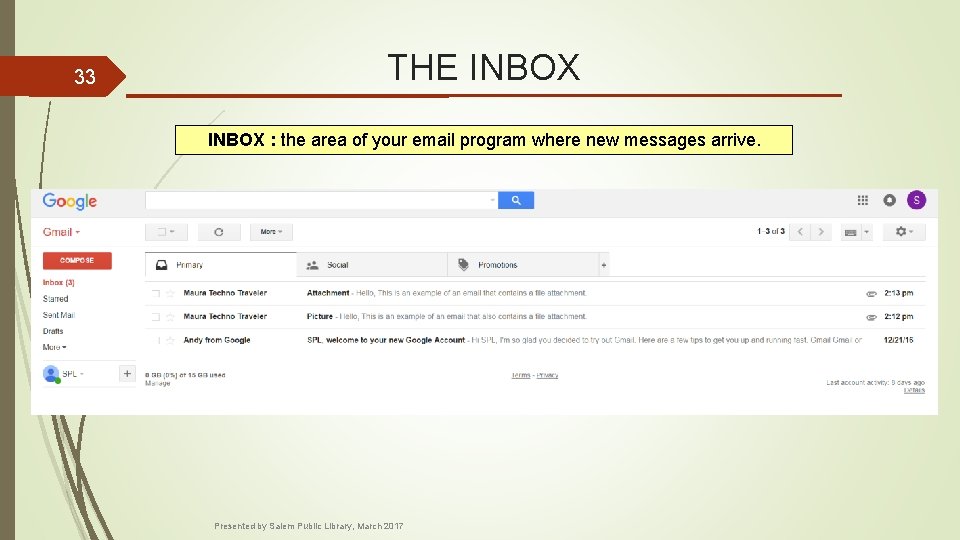 33 THE INBOX : the area of your email program where new messages arrive.