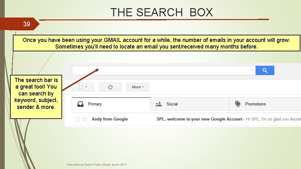 THE SEARCH BOX 39 Once you have been using your GMAIL account for a