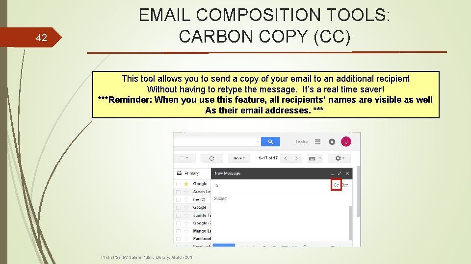 42 EMAIL COMPOSITION TOOLS: CARBON COPY (CC) This tool allows you to send a