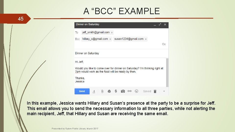A “BCC” EXAMPLE 45 In this example, Jessica wants Hillary and Susan’s presence at