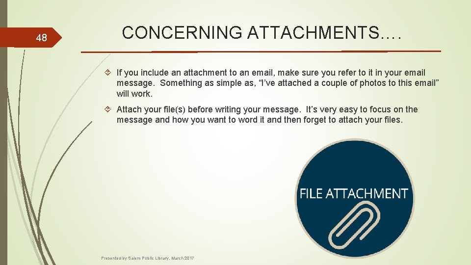 48 CONCERNING ATTACHMENTS…. If you include an attachment to an email, make sure you