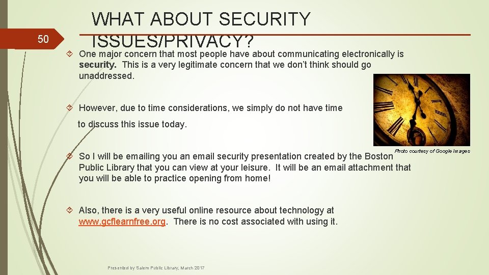 50 WHAT ABOUT SECURITY ISSUES/PRIVACY? One major concern that most people have about communicating