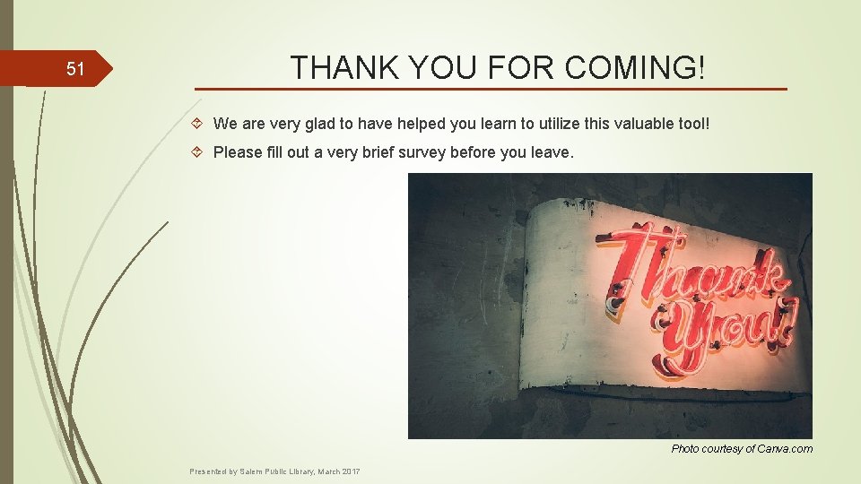 51 THANK YOU FOR COMING! We are very glad to have helped you learn