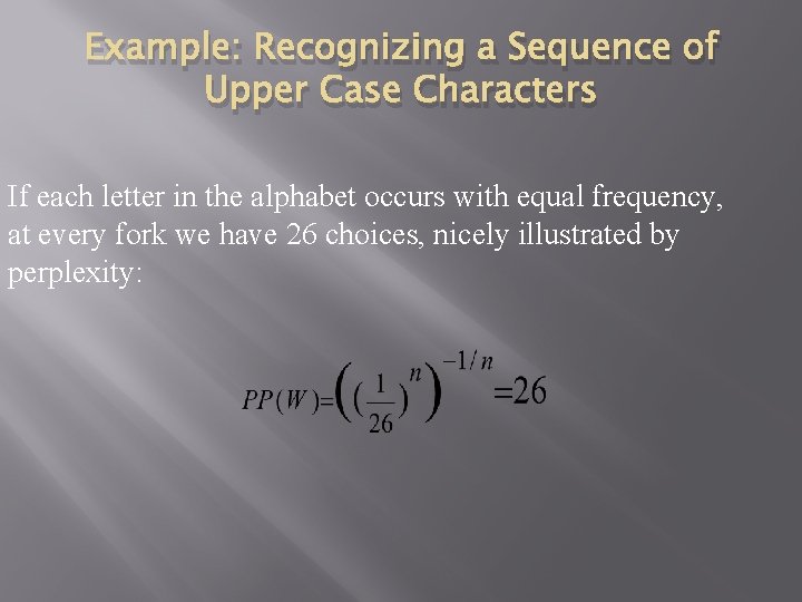 Example: Recognizing a Sequence of Upper Case Characters If each letter in the alphabet