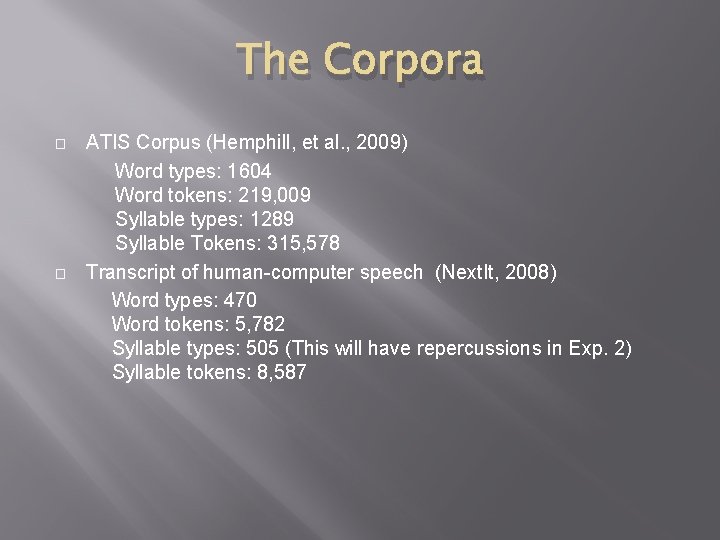 The Corpora � � ATIS Corpus (Hemphill, et al. , 2009) Word types: 1604
