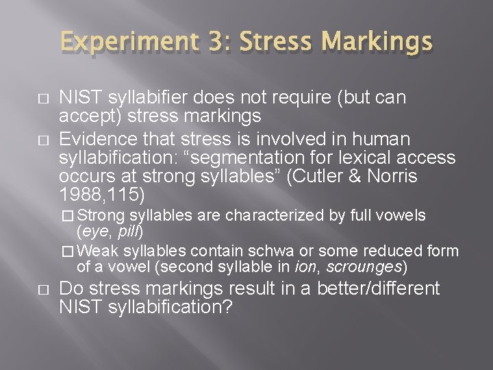 Experiment 3: Stress Markings � � NIST syllabifier does not require (but can accept)