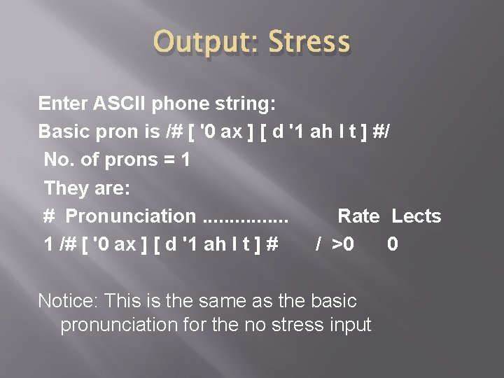 Output: Stress Enter ASCII phone string: Basic pron is /# [ '0 ax ]