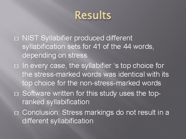Results � � NIST Syllabifier produced different syllabification sets for 41 of the 44
