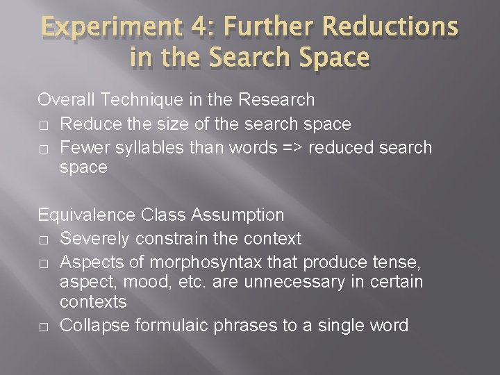 Experiment 4: Further Reductions in the Search Space Overall Technique in the Research �