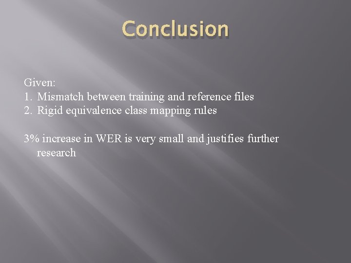 Conclusion Given: 1. Mismatch between training and reference files 2. Rigid equivalence class mapping