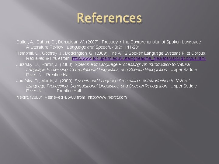 References Cutler, A. , Dahan, D. , Donselaar, W. (2007). Prosody in the Comprehension