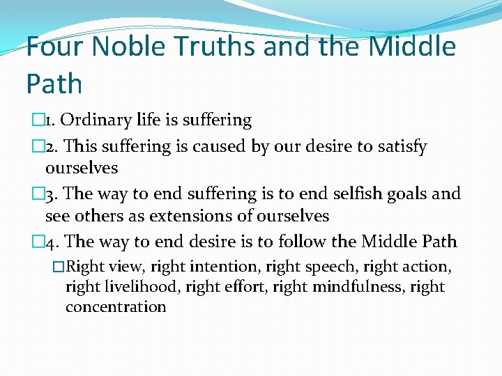 Four Noble Truths and the Middle Path � 1. Ordinary life is suffering �