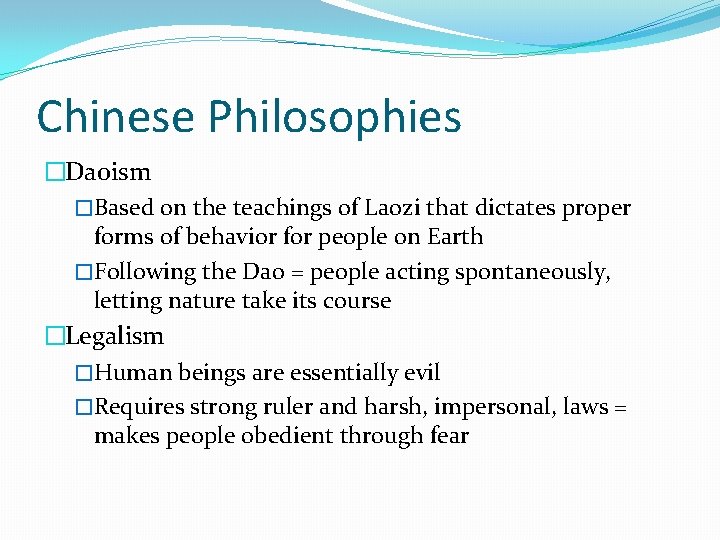 Chinese Philosophies �Daoism �Based on the teachings of Laozi that dictates proper forms of