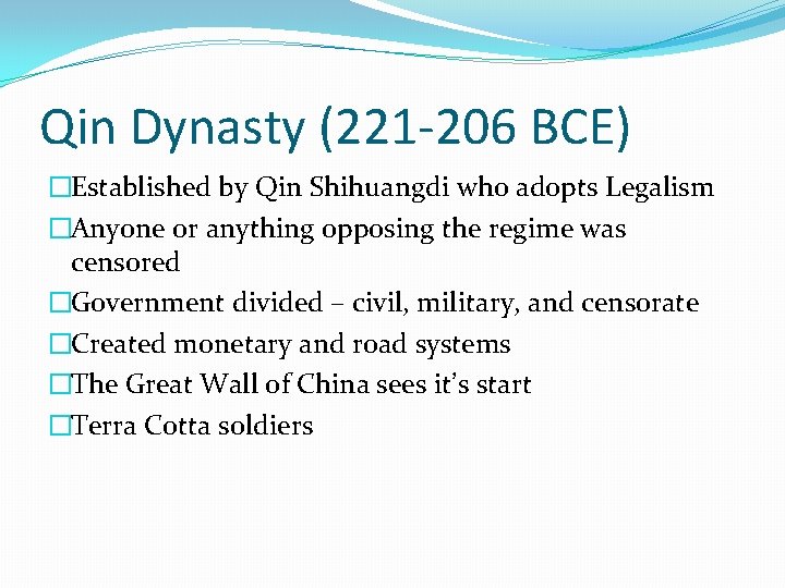 Qin Dynasty (221 -206 BCE) �Established by Qin Shihuangdi who adopts Legalism �Anyone or