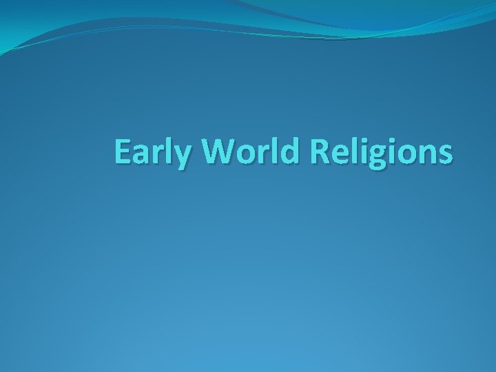 Early World Religions 