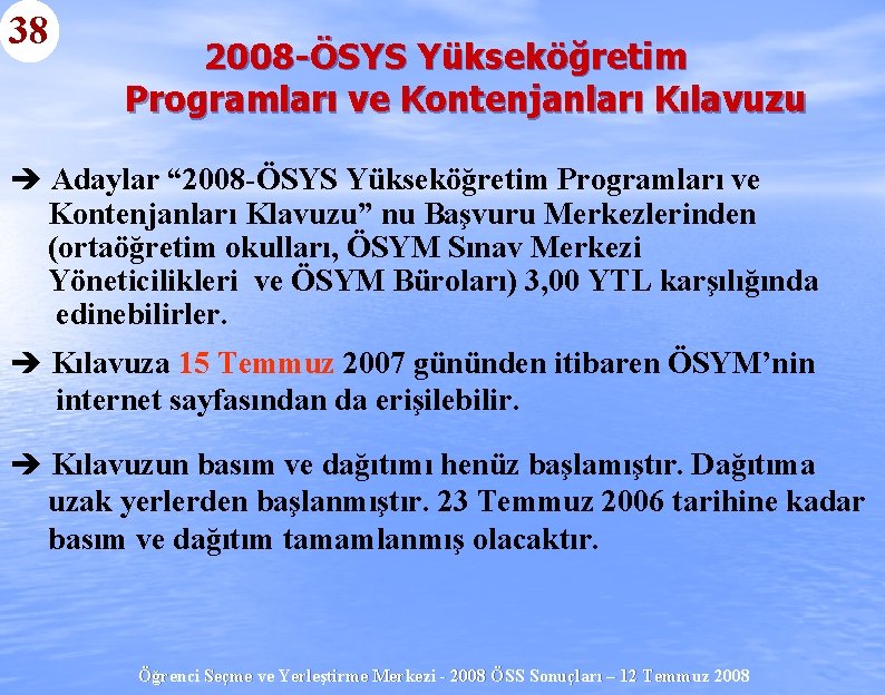 38 2008 -ÖSYS Yükseköğretim Programları ve Kontenjanları Kılavuzu è Adaylar “ 2008 -ÖSYS Yükseköğretim