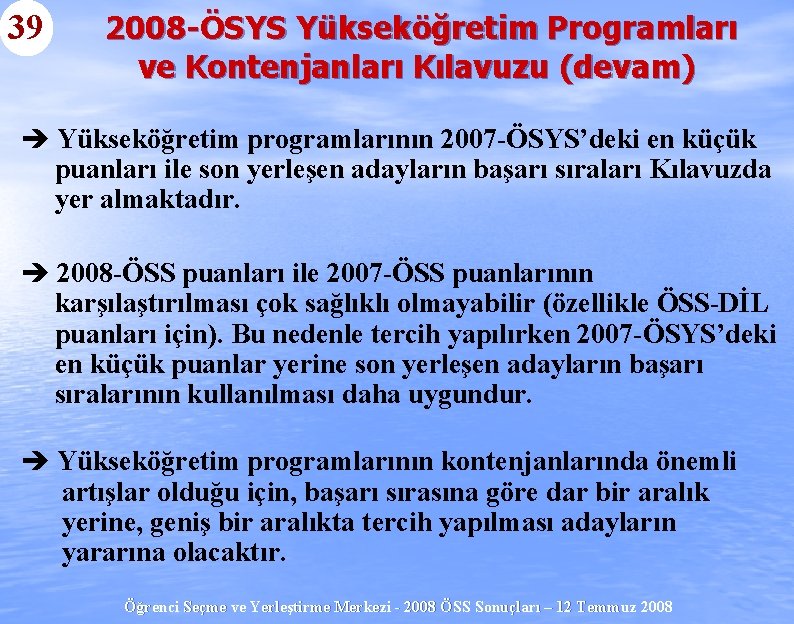 39 2008 -ÖSYS Yükseköğretim Programları ve Kontenjanları Kılavuzu (devam) è Yükseköğretim programlarının 2007 -ÖSYS’deki